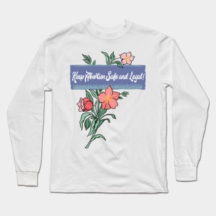 Keep Abortion Safe And Legal Long Sleeve T-Shirt